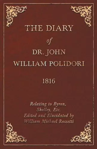 Diary, 1816, Relating To Byron, Shelley, Etc. Edited And Elucidated By William Michael Rossetti cover