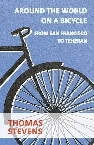 Around The World On A Bicycle, From San Francisco To Teheran cover