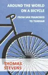 Around The World On A Bicycle, From San Francisco To Teheran cover