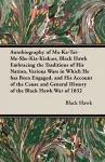 Autobiography of Ma-Ka-Tai-Me-She-Kia-Kiak;or, Black Hawk Embracing the Traditions of His Nation, Various Wars in Which He has Been Engaged, and His Account of the Cause and General History of the Black Hawk War of 1832 cover