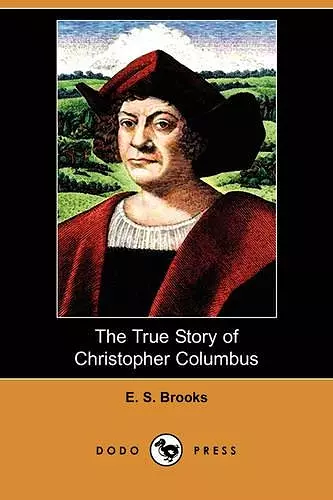 The True Story of Christopher Columbus (Dodo Press) cover