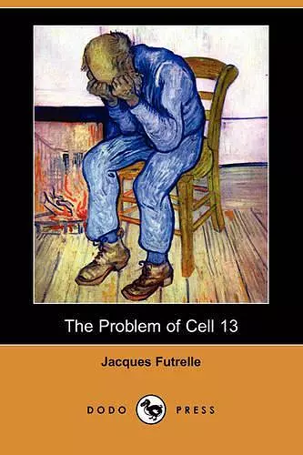 The Problem of Cell 13 (Dodo Press) cover