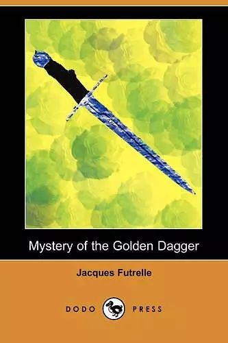 Mystery of the Golden Dagger (Dodo Press) cover