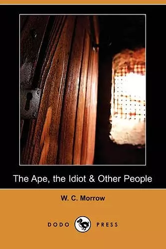 The Ape, the Idiot & Other People (Dodo Press) cover
