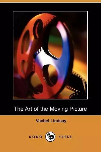 The Art of the Moving Picture (Dodo Press) cover