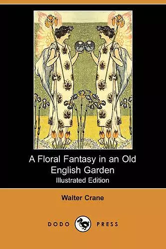 A Floral Fantasy in an Old English Garden (Illustrated Edition) (Dodo Press) cover