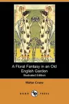 A Floral Fantasy in an Old English Garden (Illustrated Edition) (Dodo Press) cover