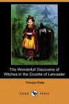 The Wonderfull Discoverie of Witches in the Countie of Lancaster (Dodo Press) cover