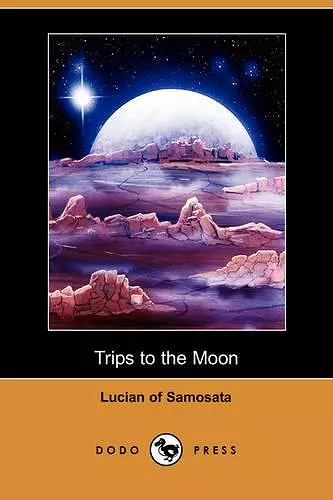 Trips to the Moon (Dodo Press) cover