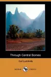 Through Central Borneo (Dodo Press) cover