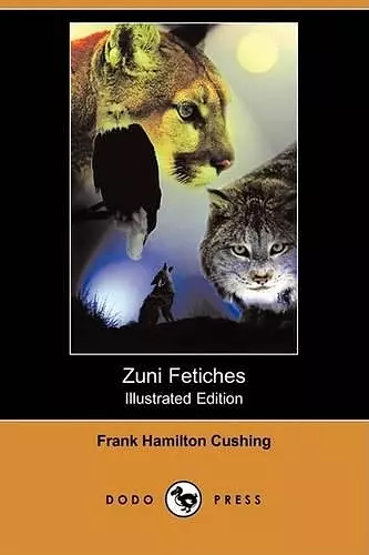 Zuni Fetiches (Illustrated Edition) (Dodo Press) cover