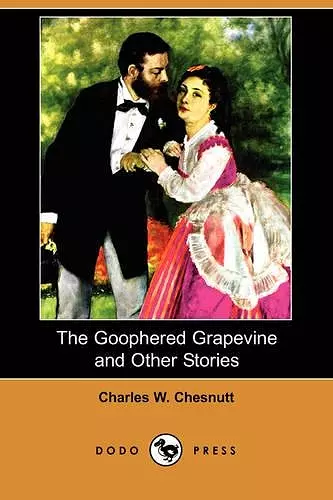 The Goophered Grapevine and Other Stories (Dodo Press) cover