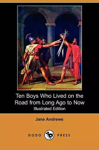 Ten Boys Who Lived on the Road from Long Ago to Now (Illustrated Edition) (Dodo Press) cover