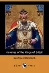 Histories of the Kings of Britain (Dodo Press) cover