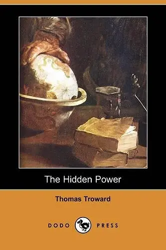 The Hidden Power and Other Papers on Mental Science (Dodo Press) cover