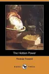 The Hidden Power and Other Papers on Mental Science (Dodo Press) cover