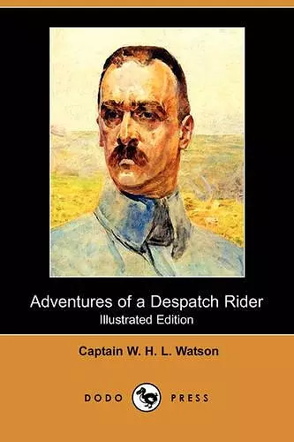 Adventures of a Despatch Rider (Illustrated Edition) (Dodo Press) cover