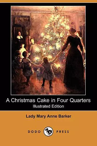 A Christmas Cake in Four Quarters (Illustrated Edition) (Dodo Press) cover