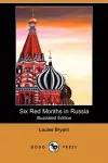 Six Red Months in Russia (Illustrated Edition) (Dodo Press) cover
