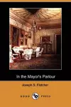 In the Mayor's Parlour (Dodo Press) cover