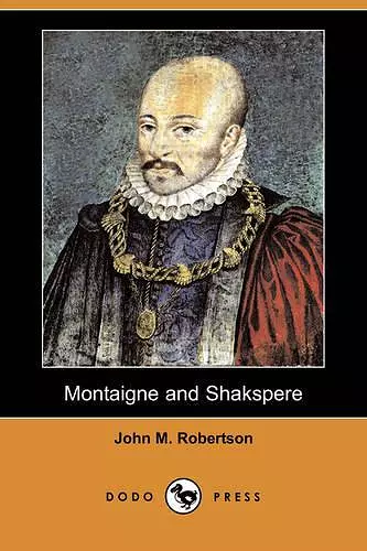 Montaigne and Shakspere (Dodo Press) cover