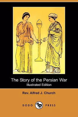 The Story of the Persian War (Illustrated Edition) (Dodo Press) cover