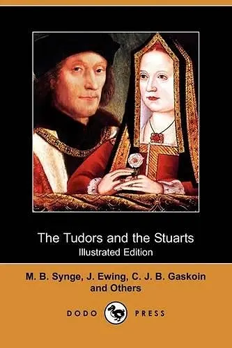 The Tudors and the Stuarts (Illustrated Edition) (Dodo Press) cover