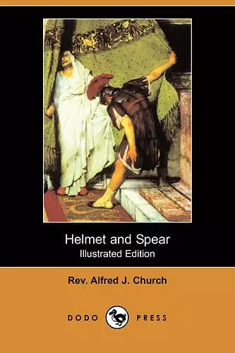 Helmet and Spear (Illustrated Edition) (Dodo Press) cover