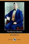 The Mormon Menace, Being the Confession of John Doyle Lee - Danite (Dodo Press) cover
