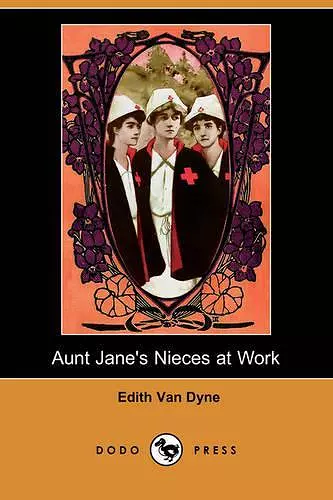 Aunt Jane's Nieces at Work (Dodo Press) cover