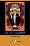 Aunt Jane's Nieces at Work (Dodo Press) cover