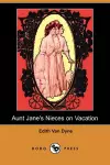 Aunt Jane's Nieces on Vacation (Dodo Press) cover