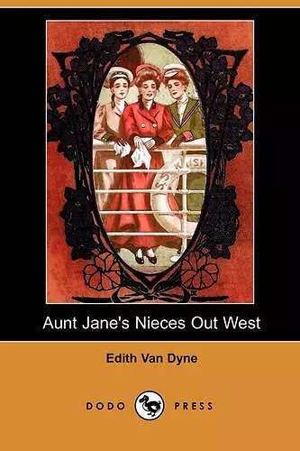 Aunt Jane's Nieces Out West (Dodo Press) cover