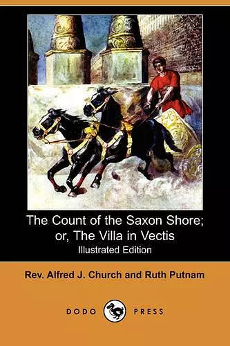 The Count of the Saxon Shore; Or, the Villa in Vectis (Illustrated Edition) (Dodo Press) cover