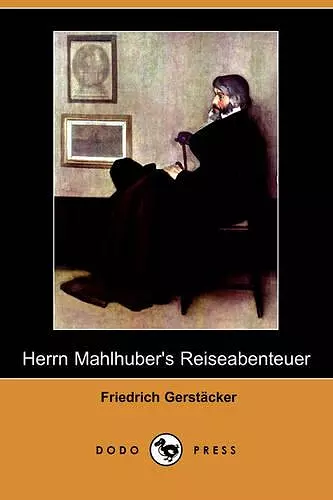 Herrn Mahlhuber's Reiseabenteuer (Dodo Press) cover