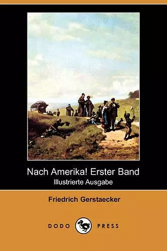 Nach Amerika! Erster Band (Illustrierte Ausgabe) (Dodo Press) cover