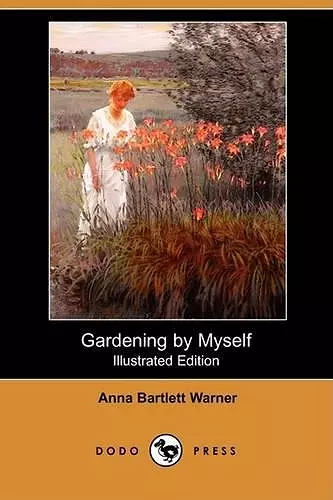 Gardening by Myself (Illustrated Edition) (Dodo Press) cover