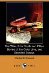 The Wife of His Youth and Other Stories of the Color Line, and Selected Essays (Dodo Press) cover