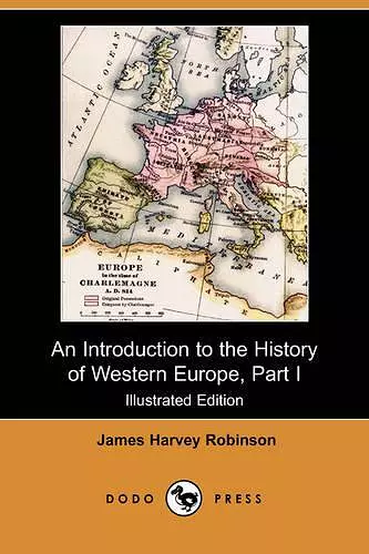 An Introduction to the History of Western Europe, Part I (Illustrated Edition) (Dodo Press) cover