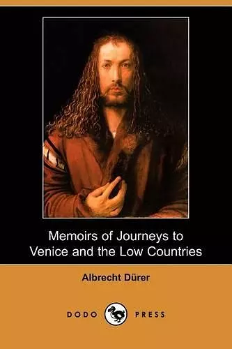 Memoirs of Journeys to Venice and the Low Countries (Dodo Press) cover