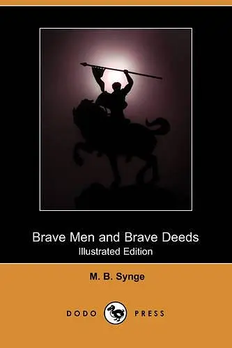 Brave Men and Brave Deeds (Illustrated Edition) (Dodo Press) cover