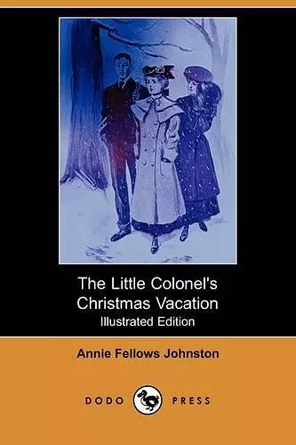 The Little Colonel's Christmas Vacation (Illustrated Edition) (Dodo Press) cover