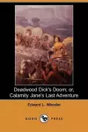 Deadwood Dick's Doom; Or, Calamity Jane's Last Adventure (Dodo Press) cover