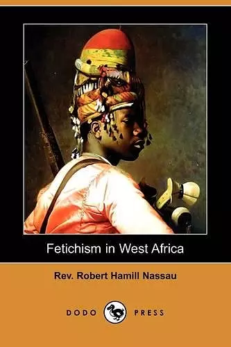 Fetichism in West Africa (Dodo Press) cover