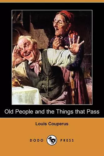 Old People and the Things That Pass (Dodo Press) cover