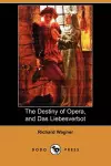 The Destiny of Opera, and Das Liebesverbot (Dodo Press) cover