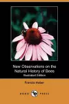 New Observations on the Natural History of Bees (Illustrated Edition) (Dodo Press) cover