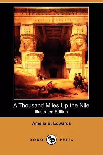 A Thousand Miles Up the Nile (Illustrated Edition) (Dodo Press) cover