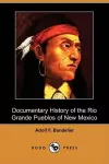 Documentary History of the Rio Grande Pueblos of New Mexico (Dodo Press) cover