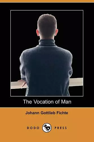 The Vocation of Man (Dodo Press) cover